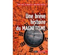 Une brève histoire du magnétisme De l'aimant à la Terre - Jean-Paul Poirier - Belin - broché - Essai