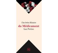 Une brève Histoire du Médicament - Luc Perino - Editions Du 81 Behar J.c. - broché - Essai
