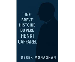 Une Brève Histoire du Père Henri Caffarel