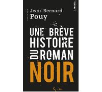 Une brève histoire du roman noir - Jean-Bernard Pouy - Points - Poche - Essai