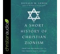 Une brève Histoire du sionisme chrétien : de la réforme au XXIe siècle [Import]