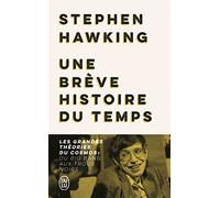 Une Brève Histoire Du Temps - Les Grandes Théories Du Cosmos : Du Big Bang Aux Trous Noirs