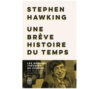 Une Brève Histoire Du Temps - Les Grandes Théories Du Cosmos : Du Big Bang Aux Trous Noirs