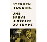 Une Brève Histoire Du Temps - Les Grandes Théories Du Cosmos : Du Big Bang Aux Trous Noirs