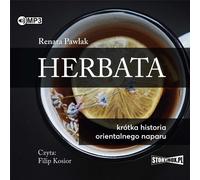 Une brève histoire du thé oriental - Renata Pawlak (Hörbuch auf Polnisch)