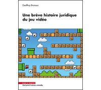 Une brève histoire juridique du jeu vidéo - Geoffray Brunaux - Mare & Martin - broché - Essai