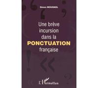 Une brève incursion dans la ponctuation française - Simon Mougnol - L'harmattan - broché - Essai