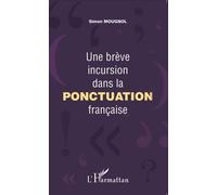 Une brève incursion dans la ponctuation française - Simon Mougnol - L'harmattan - broché - Essai