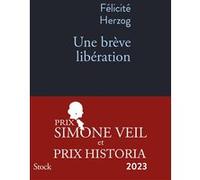 Une brève libération PRIX SIMONE VEIL 2023 Félicité Herzog (Auteur)