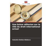 Une brève réflexion sur le rôle du droit international actuel