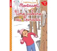 Une cabane au Canada, niveau 1 - J'apprends à lire Montessori - Charlotte Leroy-Jouenne - Hachette Education - broché - Scolaire / Universitaire
