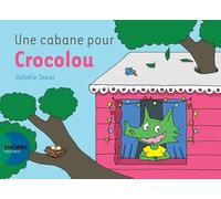 Ophélie Texier – Une cabane pour Crocolou – Album jeunesse – Broché