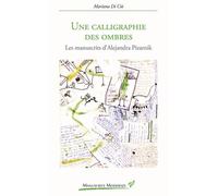 Une Calligraphie Des Ombres - Les Manuscrits D'alejandra Pizarnik