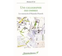 Une Calligraphie Des Ombres - Les Manuscrits D'alejandra Pizarnik