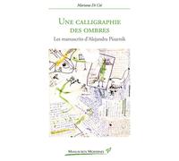 Une calligraphie des ombres Les manuscrits d'Alejandra Pizarnik - Mariana Di Cio - Presses Universitaires Vincennes - broché - Essai