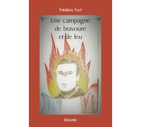 Une campagne de bravoure et de feu