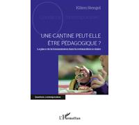 Une cantine peut-elle être pédagogique ? La place de la transmission dans la restauration scolaire - Kilien Stengel - L'harmattan - broché - Etude