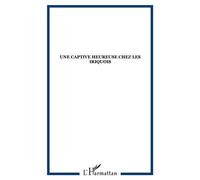Une captive heureuse chez les Iriquois - J. Demos - L'harmattan - broché - Livre