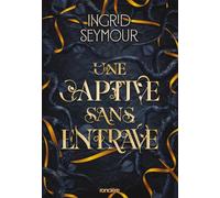 La Guérisseuse De Royaumes - Tome 2 - Une Captive Sans Entrave