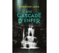 Une cascade d'enfer - Christian Louis - T.d.o - broché - Roman