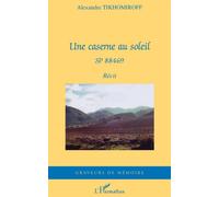 Une caserne au soleil Sp 88469 - Alexandre Tikhomiroff - L'harmattan - broché - Etude