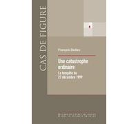 Une catastrophe ordinaire: La tempête du 27 décembre 1999