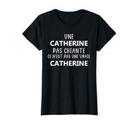 Une Catherine pas chiante ce n'est pas un vraie Catherine T-Shirt