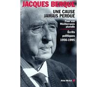 Une cause jamais perdue - Pour une Méditerranée plurielle. Écrits politiques 1956-1995 - Jacques Berque - Albin Michel - Livre