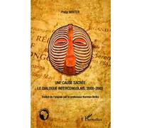 Une cause sacrée Le dialogue intercongolais, 2000-2003 - Philip Winter - L'harmattan - broché - Etude