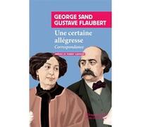 Une certaine allégresse Gustave Flaubert (Auteur), George Sand (Auteur), Thierry Clermont (Préface)
