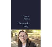 Une certaine fatigue - Christian Authier - Stock - broché - Roman