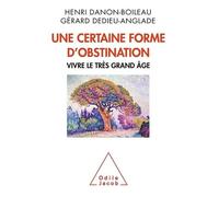 Une Certaine Forme D'obstination - Vivre Le Très Grand Âge