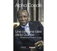 Une certaine idée de la Guinée Alpha Conde (Auteur), François Soudan (Contributions)
