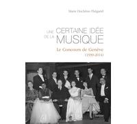 Une certaine idee de la musique Le concours de Genève, 1939-2014 - Duchene-thegar marie - Slatkine - broché - Beau livre
