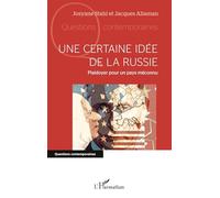 Une certaine idée de la Russie: Plaidoyer pour un pays méconnu