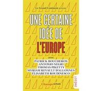Une certaine idée de l'Europe Patrick Boucheron (Auteur), Antonio Negri (Auteur), Elisabeth Roudinesco (Auteur), Thomas Piketty (Auteur), Myriam Revault d'Allonnes (Auteur), Collectif (Auteur)