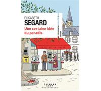 Elisabeth Segard – Une certaine idée du Paradis – Éditions Calmann-Lévy