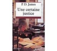 Une certaine justice Phyllis Dorothy James (Auteur)