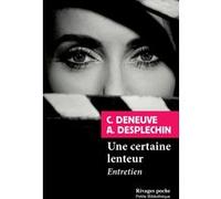 Une certaine lenteur Catherine Deneuve (Auteur), Arnaud Desplechin (Auteur)