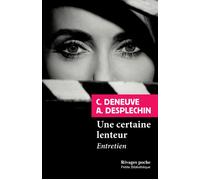 Une certaine lenteur Entretien - Catherine Deneuve - Rivages - Poche - Entretien