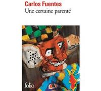 Une certaine parenté Carlos Fuentes (Auteur), Céline Zins (Traduction)