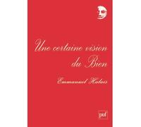 Une certaine vision du Bien - Emmanuel Halais - Puf - broché - Essai