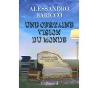 Une certaine vision du monde Alessandro Baricco (Auteur), Vincent Raynaud (Traduction)