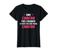 Une chacha pas chiante c'est pas une vraie chacha T-Shirt