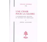 Une chair pour la gloire : L'Anthropologie réaliste et mystique de Tertullien