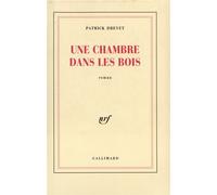 Une chambre dans les bois - Patrick Drevet - Gallimard - broché - Livre