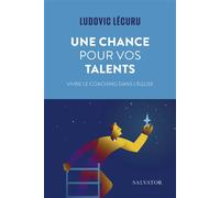 Une chance pour vos talents Vivre le coaching pour l'Église - Ludovic Lécuru - Salvator - broché - Essai