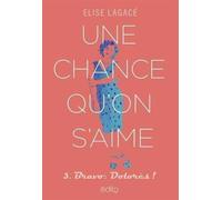 Une chance qu'on s'aime v 03 Bravo, Dolorès !