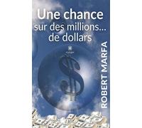Une chance sur des millions... de dollars - Robert Marfa - Le Lys Bleu - broché - Roman