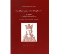 Une charentaise reine d'Angleterre, le roman d'Isabelle d'Angoulême Le roman d'Isabelle d'Angoulême - Arnaud des Roches de - La Lettre Active - broché - Biographie